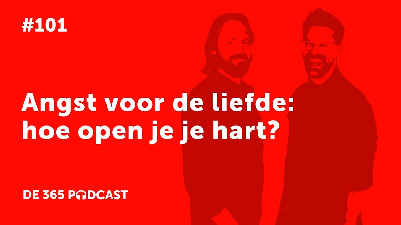 De 365 Podcast: Angst voor de liefde - hoe open je je hart? - YouTube