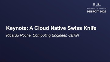 Keynote: A Cloud Native Swiss Knife - Ricardo Rocha, Computing Engineer, CERN