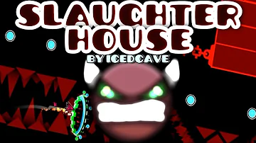 "Slaughterhouse" (Old) 100% | Impossible Level | by Icedcave | Geometry Dash