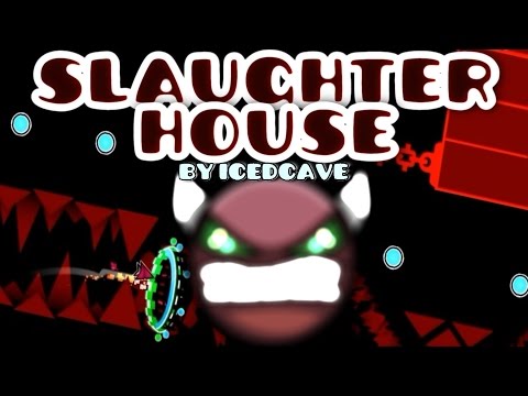 "Slaughterhouse" (Old) 100% | Impossible Level | by Icedcave | Geometry Dash