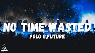 Polo G & Future - No Time Wasted (Lyrics)