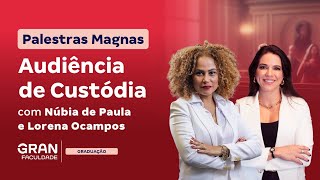 Palestras Magnas: Audiência de Custódia