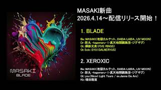 MASAKI新曲試聴トレーラー「BLADE」「XEROXIC」