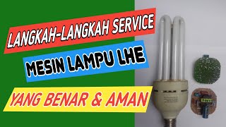 SERVICE LAMPU LHE | YANG BENAR DAN AMAN