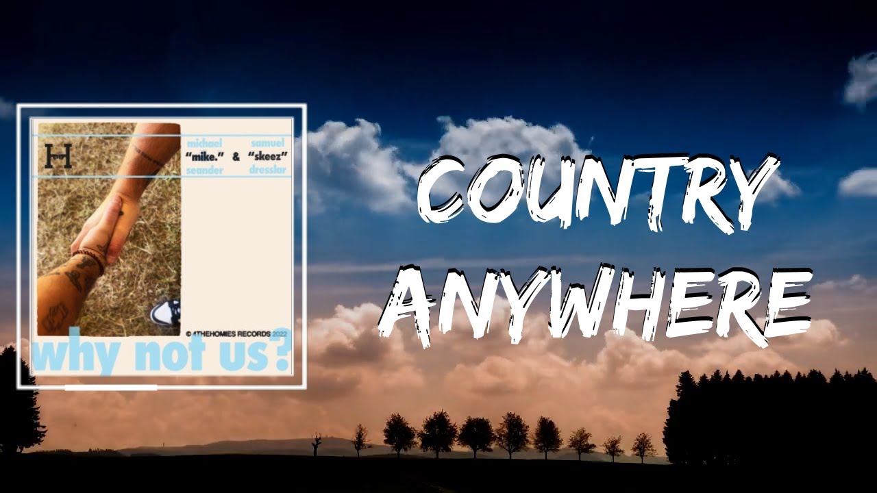 country anywhere Lyrics - mike skeez