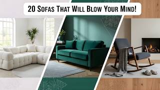 20 Sofas That Will Blow Your Mind!