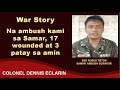 War Story: Na ambush kami sa Samar, 17 wounded at 3 patay sa amin