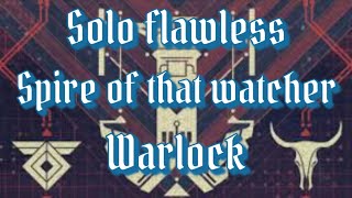 Destiny 2 - Solo Flawless Spire of the Watcher on Day 1 (Warlock)