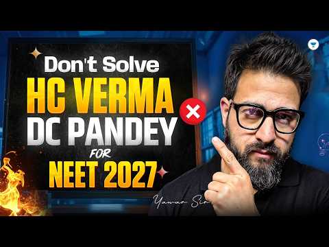 Don’t Solve HC Verma & DC Pandey for NEET 2027 | Yawar Manzoor
