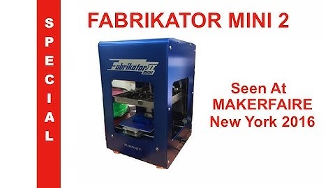 Fabrikator Mini 2 3D Printer - NY MakerFaire