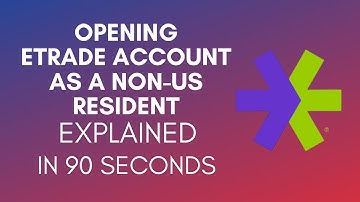 How To Open Etrade Account As A Non-US Resident? (2024)