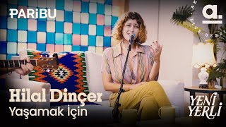 Hilal Dinçer - Yaşamak İçin | Yeni Yerli 3. Sezon @AkustikhaneYeniYerli