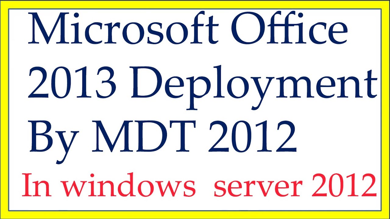 Deploy ms office 2013 by MDT IN windows server 2012
