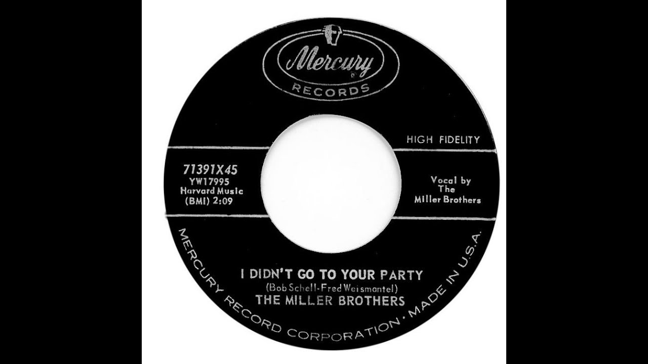 MILLER BROTHERS I DIDN'T GO TO YOUR PARTY YouTube