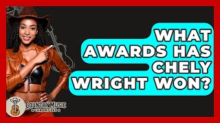What Awards Has Chely Wright Won? - Country Music Chronicles