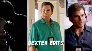 Best DEXTER Edits Compilation