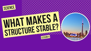 What Makes a Structure Stable? | Science Lesson