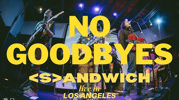 No Goodbyes - Sandwich