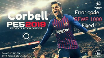 Pes 2019 android- error code RFWP 1000 easily fixed.