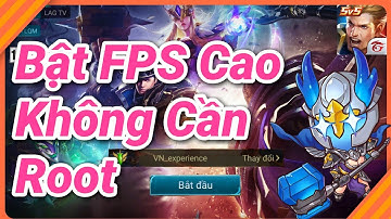 ❖HOT❖ Cách Bật FPS Cao Không Cần ROOT Chơi Siêu Mượt Liên Quân Mobile