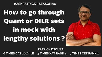 How to go through Quant or DILR sets in mock with lengthy solutions?  | AskPatrick | Patrick Dsouza