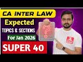 Super 40🔥 CA Inter Law Jan 2026 Important Questions & Sections