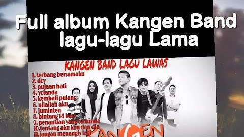 LAGU-LAGU LAMA KANGEN BAND | FULL ALBUM  #kangenband#popindonesia 