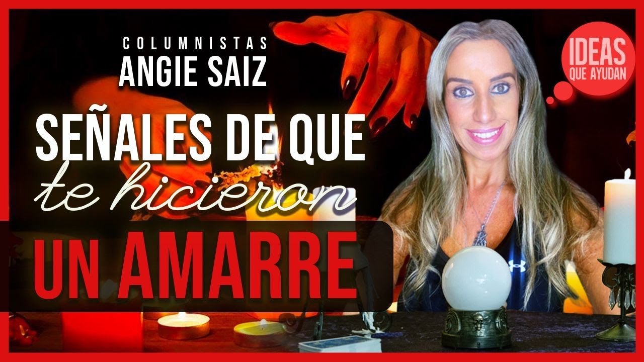 Señales de que te hicieron un amarre | Angie Saiz - YouTube