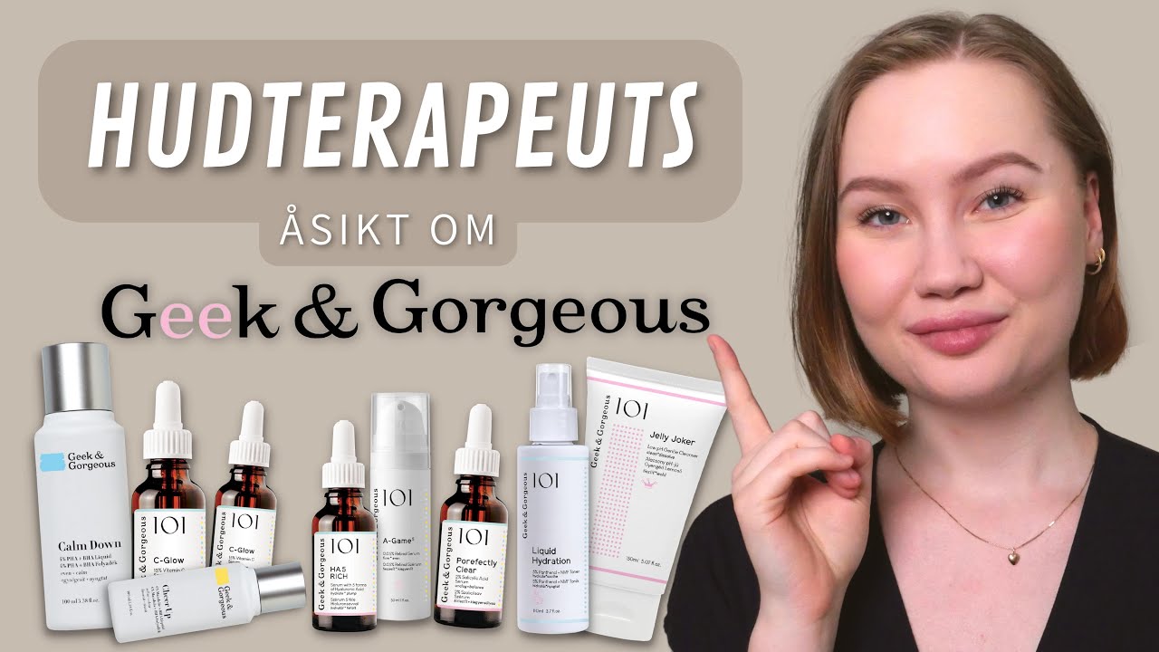 Hudterapeuts åsikt om Geek & Gorgeous