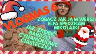 VLOGMAS 6 Jak zrobić bardzo cynamonowe ciasteczka zobacz jak ja w wersji Efa spędziłam Mikołajki