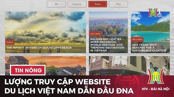 Lượng truy cập website du lịch Việt Nam dẫn đầu ĐNA | Tin tức mới nhất hôm nay