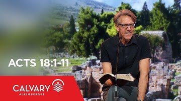 Acts 18:1-11 - Skip Heitzig