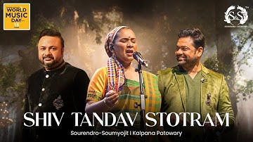 Shiv Tandav Stotram | Sourendro - Soumyojit | Kalpana Patowary | World Music Day 2025