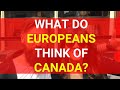 What Do Europeans REALLY Think of Canada?