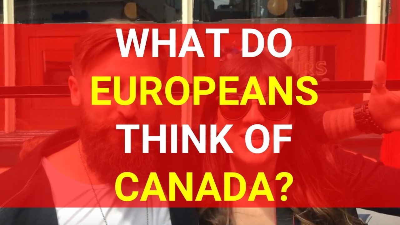 What Do Europeans REALLY Think of Canada?