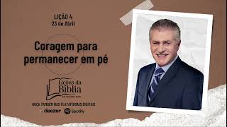 Coragem para permanecer em pé - Segunda, 23 de Abril | Lições da Bíblia com Pr Stina