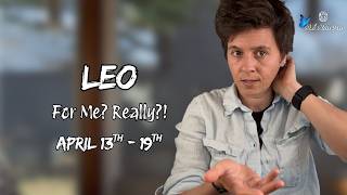 LEO ♌︎ - "For Me? Really?!" APRIL 13TH - 19TH | Weekly Reading