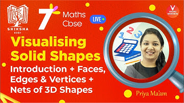 Visualising Solid Shapes L1 | Faces, Edges, Vertices & Nets of 3D Shapes | Class 7 - Priya Ma