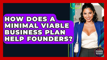 How Does A Minimal Viable Business Plan Help Founders? - Founders Supporting Founders