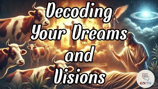 GNITN Decoding Your Dreams and Visions wk 3 Mission Interpretation – Unlocking Prophetic Dreams
