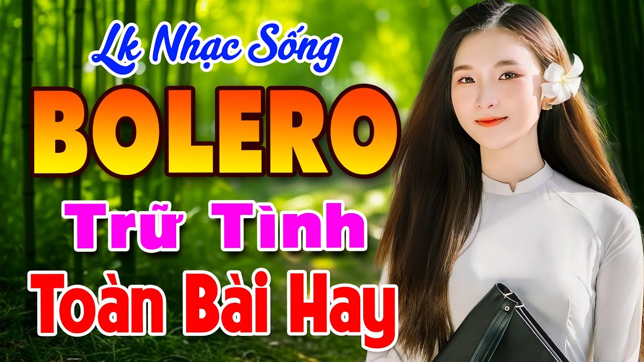 LK Nhạc Trữ Tình Bolero KHÔNG QUẢNG CÁO Hay Nhất 2025 - Nhạc Sống Thôn Quê Chọn Lọc Toàn Bài Hay