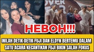 Detik Detik Fuji Dan Eldyn Bertemu Dalam Satu Acarakecantikan Fuji Bikin Salah Fokus