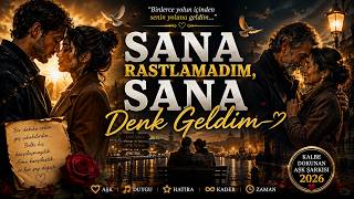 Sana Rastlamadım, Sana Denk Geldim ❤️ Binlerce Yolun İçinden Sana Geldim Aşk Şarkısı 2026