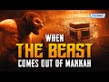 WHEN THE BEAST COMES OUT OF MAKKAH | THE DABBA