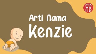 Arti Nama Kenzie & Kombinasi Rangkaian Nama