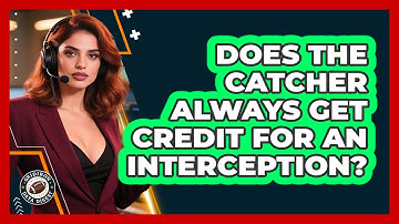 Does The Catcher Always Get Credit For An Interception?