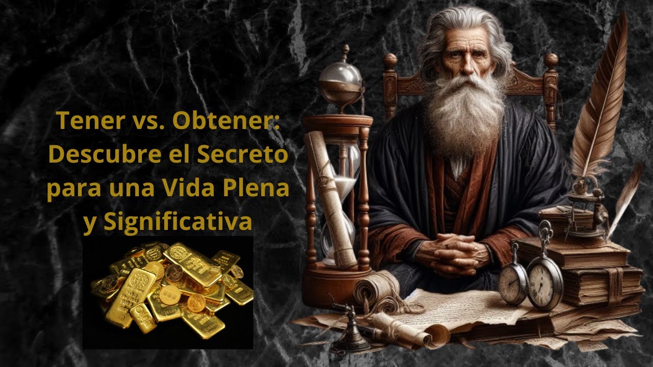 Tener vs. Obtener: Descubre el Secreto para una Vida Plena y ...