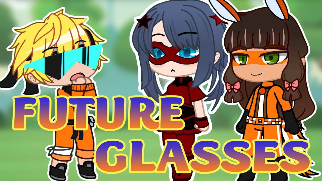 Future Glasses 👓 Meme 🍀 MLB AU  Gacha Club & Gacha Life ✨ Miraculous Ladybug 🔊 Marinette x Naruto