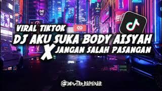 DJ AKU SUKA BODY AISYAH X JANGAN SALAH PASANGAN || VIRAL TIKTOK (saputra remixer)
