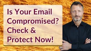 Famous Is Your Email Compromised? Check & Protect Now! Net Worth